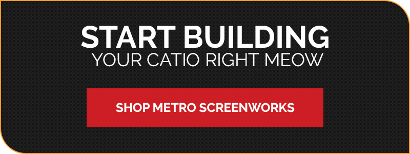 Start building your catio right meow. Shop Metro Screenworks