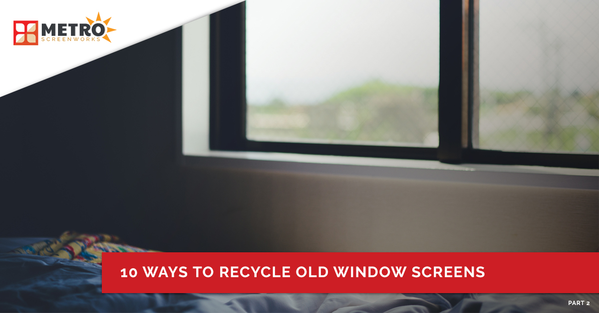 Open window with text "10 ways to recycle old window screens"