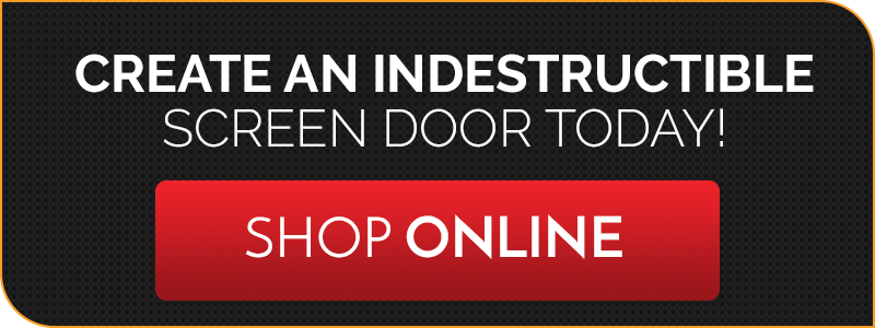 Black background with text "create an indestructible screen door today! Shop online"
