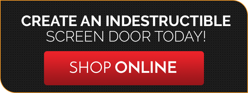 Black background with text "create an indestructible screen door today! Shop online"