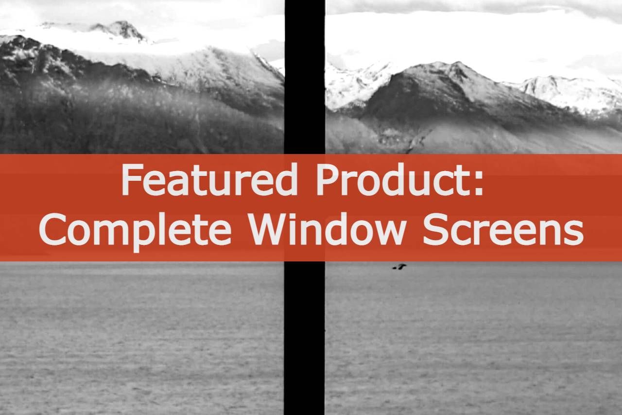 Featured Product: Complete Window Screens