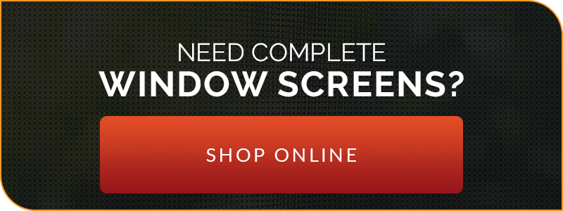 "Need complete window screens? Shop online"