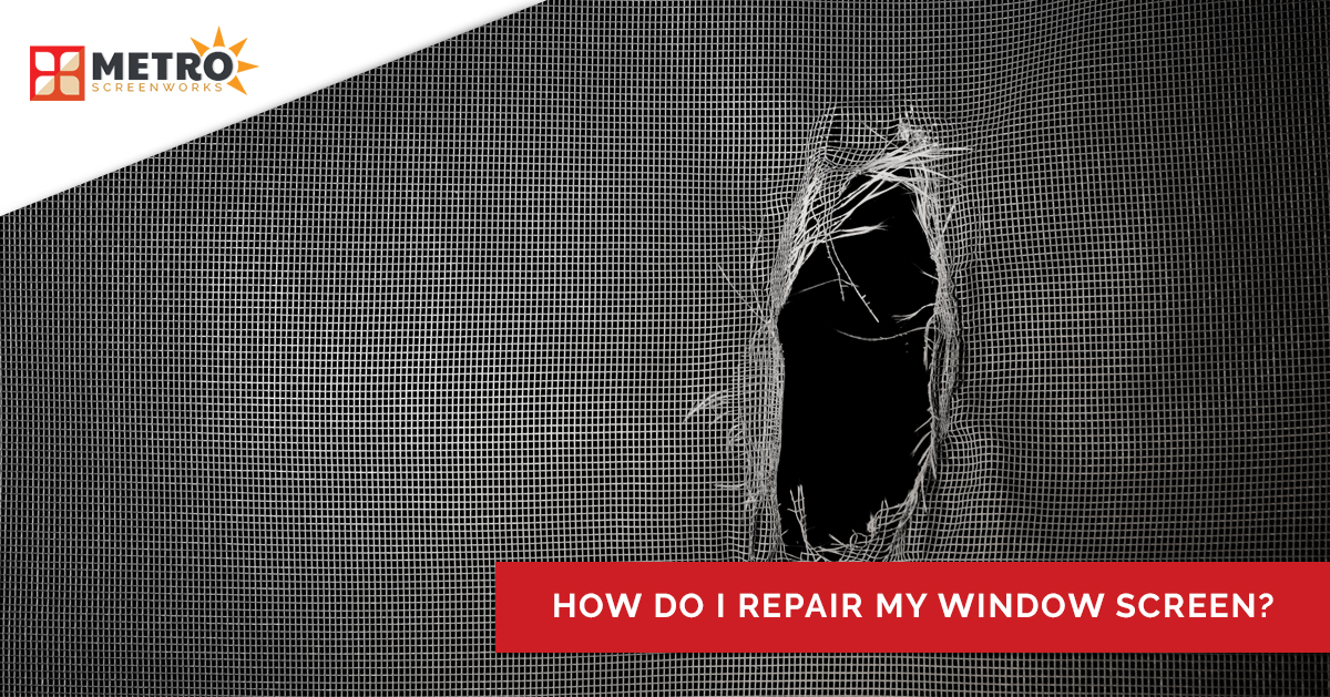 "How do I repair my window screen?"