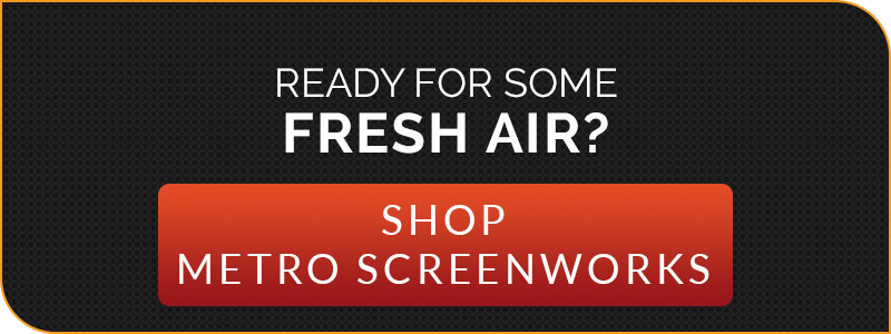 "Ready for some fresh air? Shop Metro Screenworks"